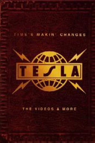 Tesla: Time's Makin' Changes - The Videos & More