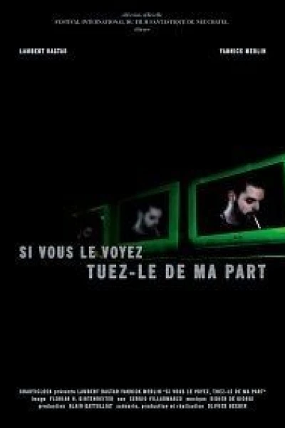 Si vous le voyez, tuez-le de ma part
