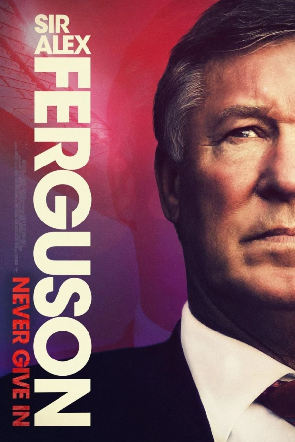 Sir Alex Ferguson: Never Give In Poster