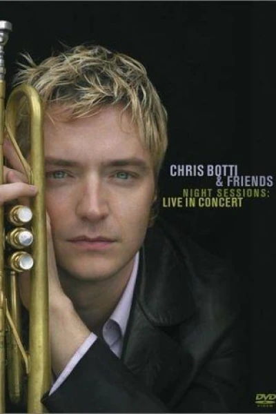 Chris Botti & Friends: Night Sessions Live in Concert