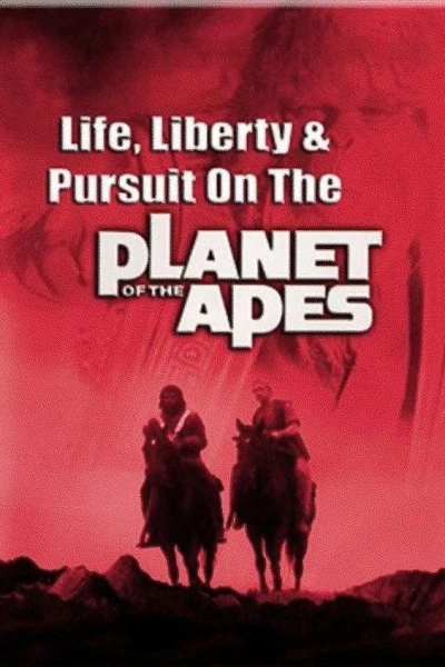 Life, Liberty and Pursuit on the Planet of the Apes