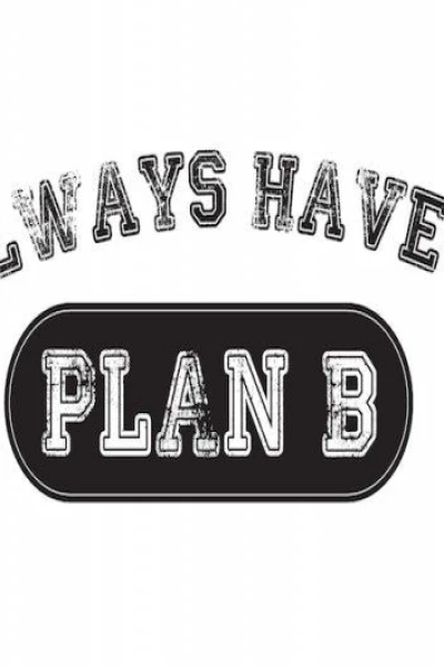 Always Have a Plan B