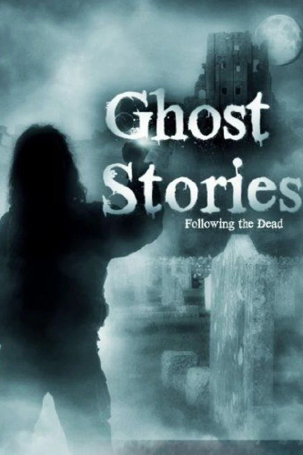 Ghost Stories: Following the Dead Poster