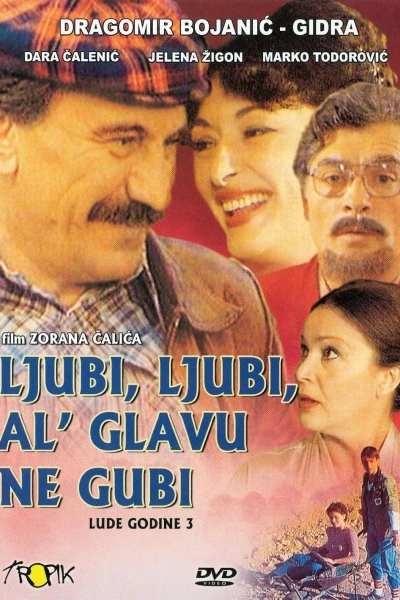 Ljubi, ljubi, al' glavu ne gubi