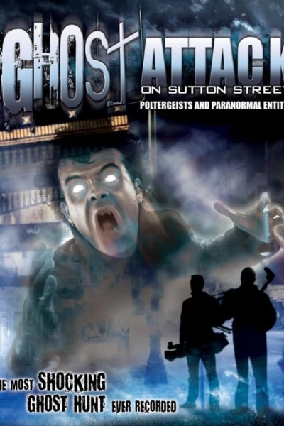Ghost Attack on Sutton Street: Poltergeists and Paranormal Entities