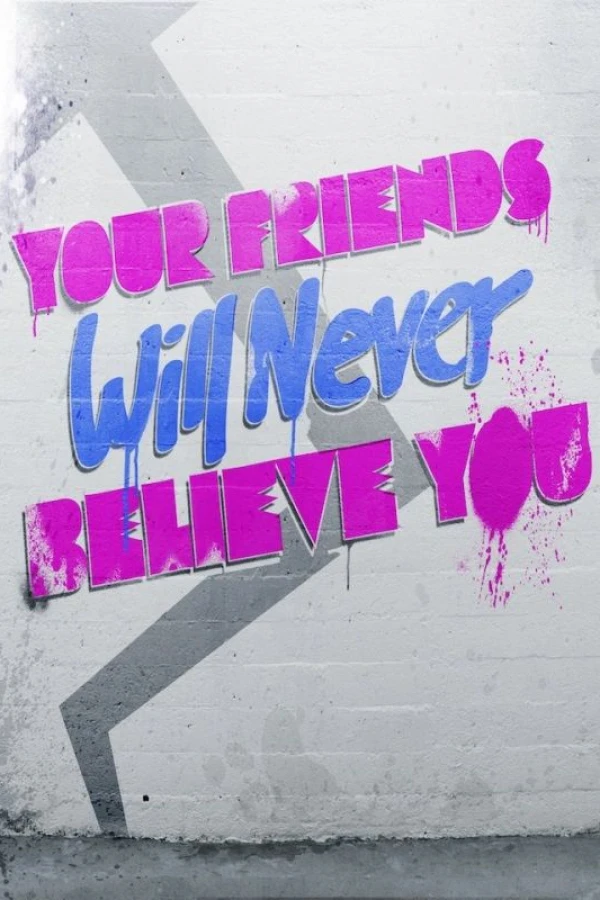 Your Friends Will Never Believe You Poster