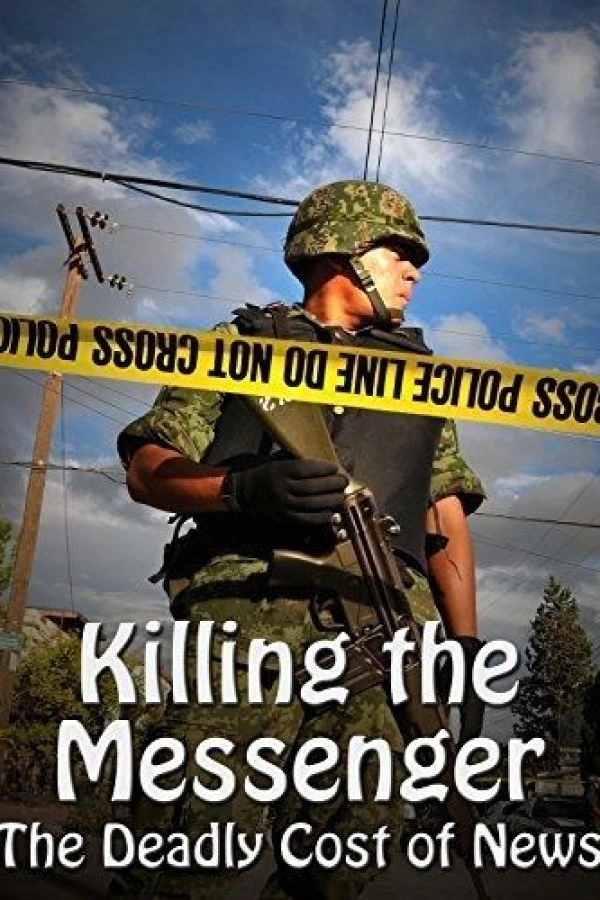 Killing the Messenger: The Deadly Cost of News Poster