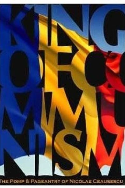 The King of Communism: The Pomp & Pageantry of Nicolae Ceausescu