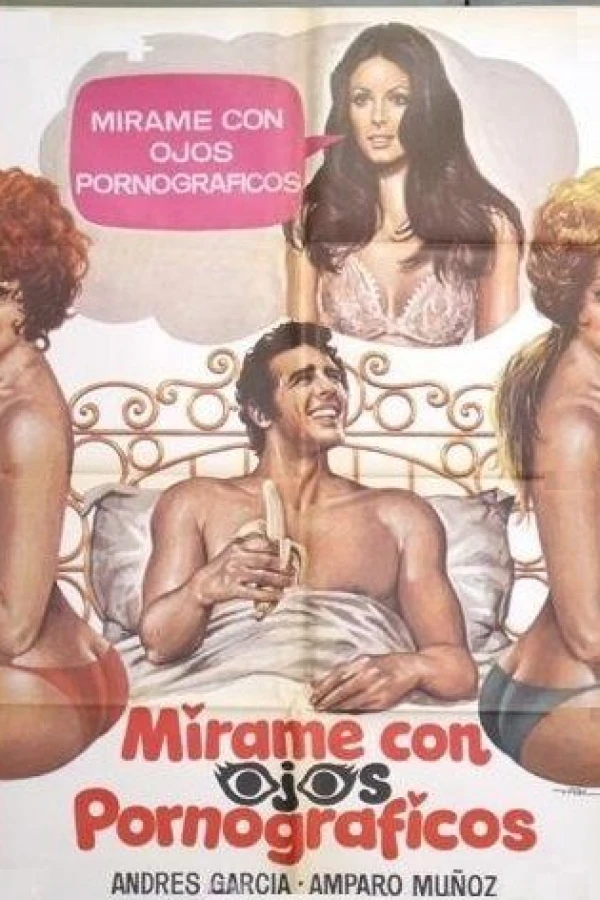 Mírame con ojos pornográficos Poster