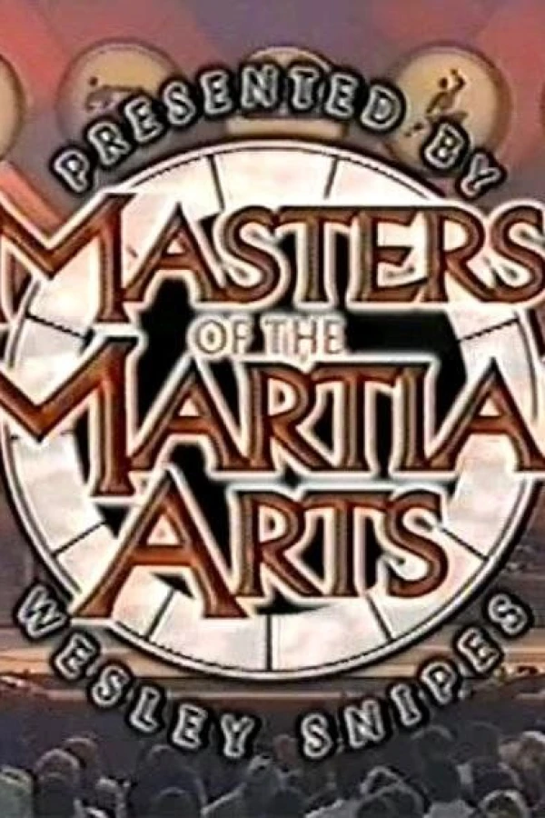 Masters of the Martial Arts Presented by Wesley Snipes Poster