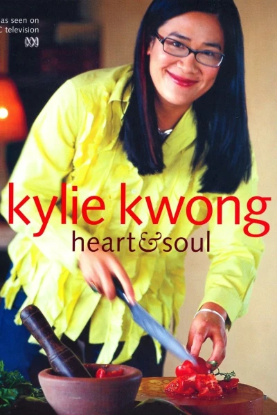 Kylie Kwong: Heart and Soul