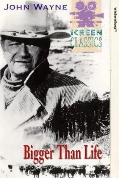 John Wayne: Bigger Than Life