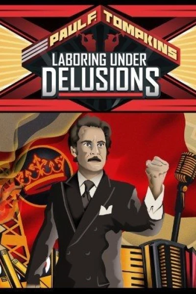 Paul F. Tompkins: Laboring Under Delusions