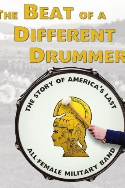 The Beat of a Different Drummer: The Story of America's Last All-Female Military Band