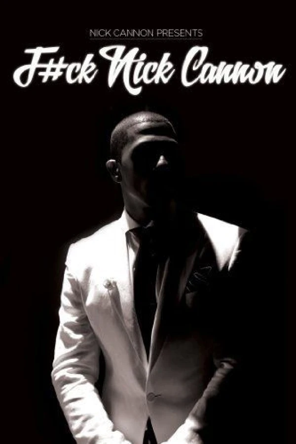 Nick Cannon: F Ck Nick Cannon Poster