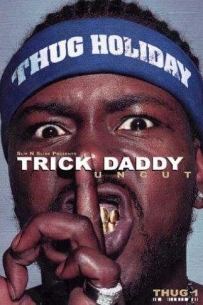 Trick Daddy: Uncut