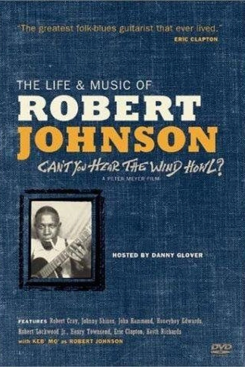 Can't You Hear the Wind Howl? The Life Music of Robert Johnson Poster