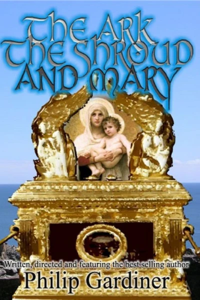 The Ark, the Shroud and Mary: Gateway into a Quantum World