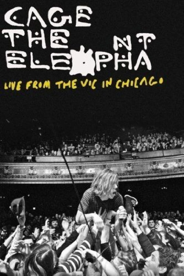 Cage the Elephant: Live from the Vic in Chicago Poster