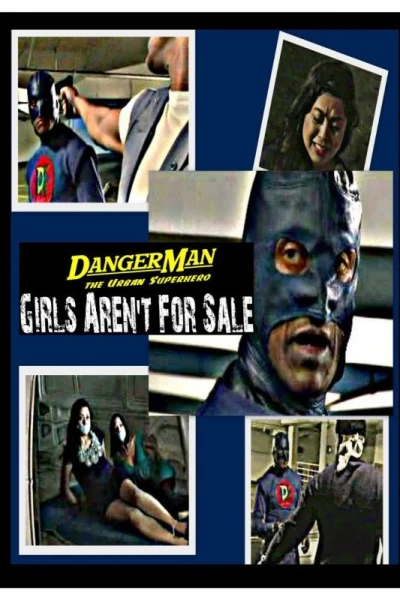 DangerMan the Urban Superhero, Girls Aren't for Sale