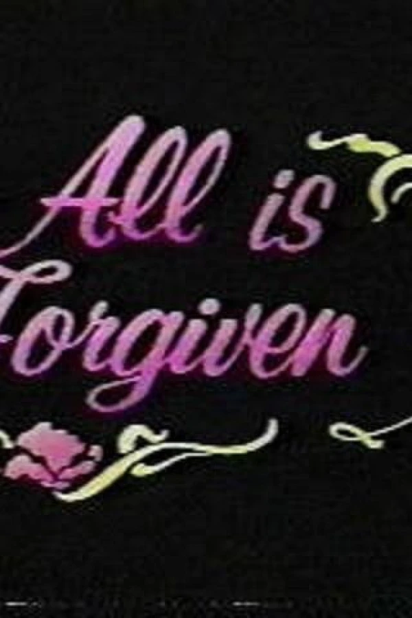 All Is Forgiven Poster