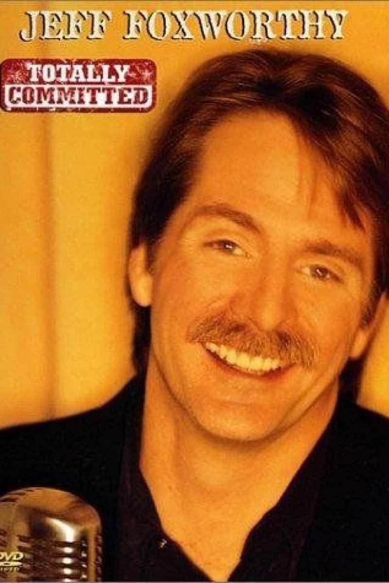 Jeff Foxworthy: Totally Committed Poster