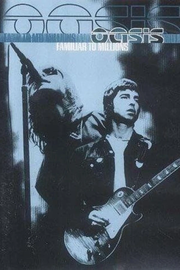 Oasis: Familiar to Millions Poster