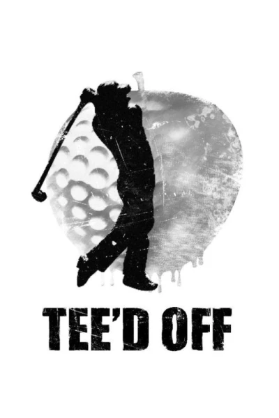 Tee'd Off
