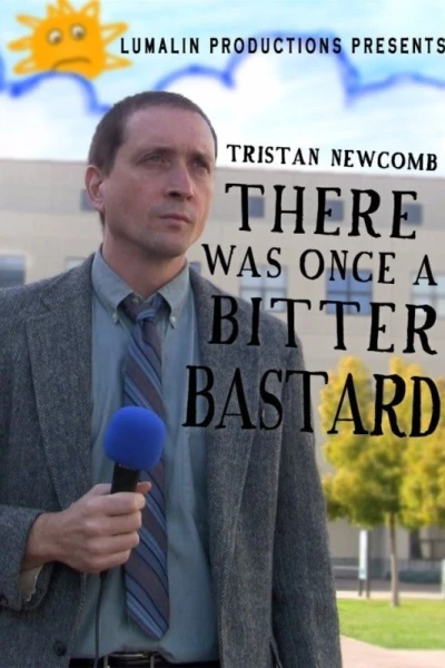 There Was Once a Bitter Bastard