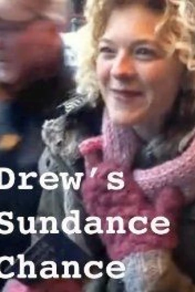 Drew's Sundance Chance