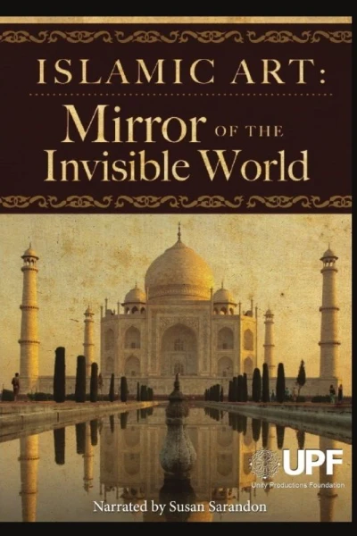 Islamic Art: Mirror of the Invisible World