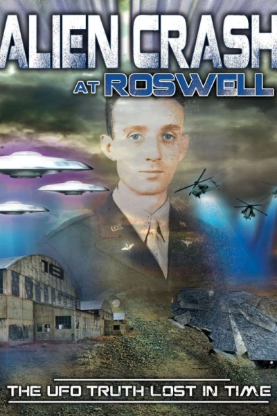 Alien Crash at Roswell: The UFO Truth Lost in Time