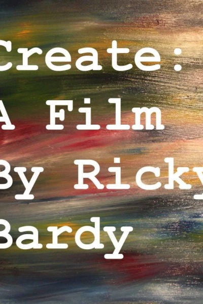 Create: A Film by Ricky Bardy