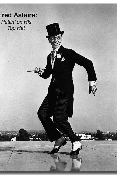 Fred Astaire: Puttin' on His Top Hat