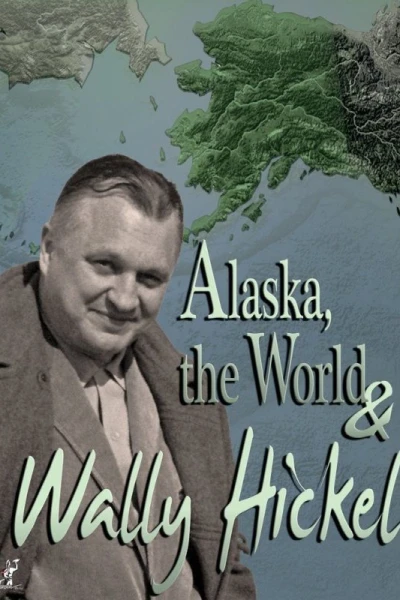 Alaska, the World and Wally Hickel