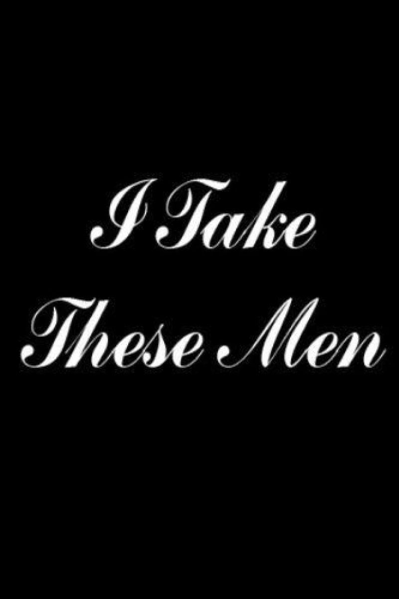 I Take These Men Poster